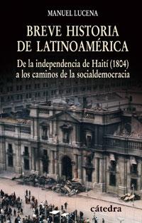 Breve historia de Latinoamérica "De la independencia de Haití (1804 ) a los caminos de la socialdemocracia"