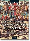 Historia oculta de la conquista de América. 