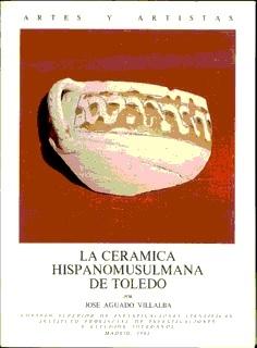 La Cerámica hispanomusulmana de Toledo. 