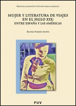 Mujer y literatura de viajes en el siglo XIX: Entre España y las Américas.