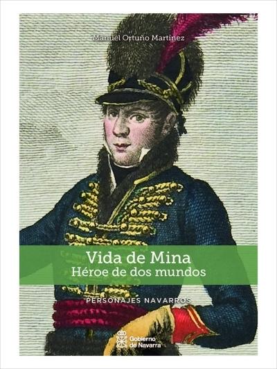 Vida de Mina "héroe de dos mundos". 