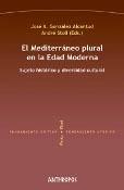 El mediterráneo plural en la edad Moderna "Sujeto histórico y diversidad cultural". 