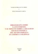 La encomienda en América y Filipinas. Su impacto sobre la realidad socio-económica... "...del mundo indígena. Bibliografía".