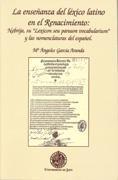 La enseñanza del léxico latino en el Renacimiento: Nebrija, su "Lexicon seu pervuum vocabularium" "y las nomenclaturas del español.".