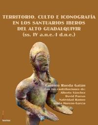 Territorio, culto e iconografía en los santuarios iberos del alto guadalquivir "s. IV a.n.e.-I d.n.e".