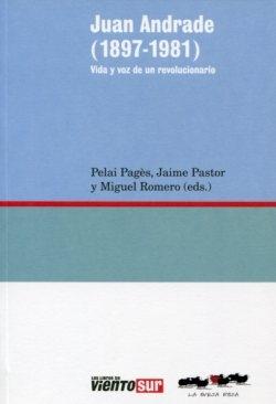 Juan Andrade (1897-1981) "vida y voz de un revolucionario"