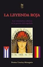 La leyenda roja. Los voluntarios cubanos en la guerra civil española