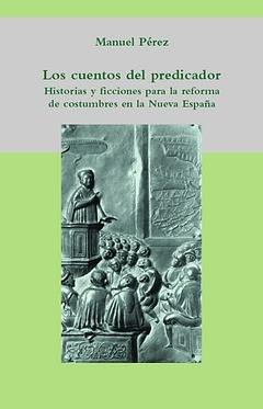 Los cuentos del predicador. Historias y ficciones para la reforma de costumbres. 
