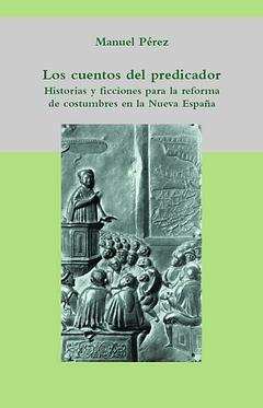 Los cuentos del predicador. Historias y ficciones para la reforma de costumbres