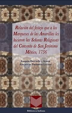 Relación del festejo que a los Marqueses de las Amarillas les hicieron las Señoras Religiosas del