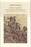 Teatro y poder en la época de Carlos II. "Fiestas en torno a reyes y virreyes.". 