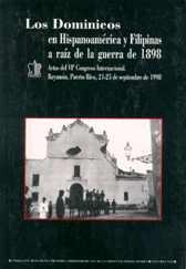 Los Dominicos en Hispanoamérica y Filipinas a raíz de la Guerra de 1898 "Congreso Internacional "Los Doninicos y America VI""