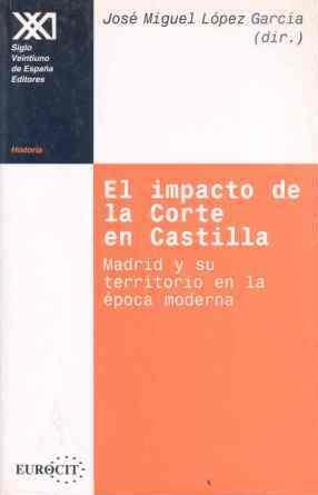 El impacto de la Corte en Castilla "Madrid y su territorio en la época moderna"