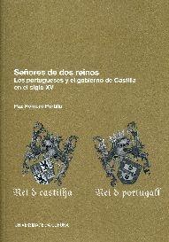 Señores de dos reinos. Los portugueses y el gobierno de Castilla en el siglo XV