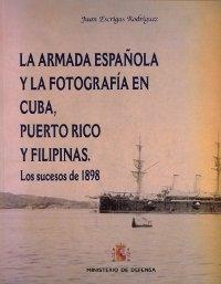 La armada española y la fotografía en Cuba, Puerto Rico y Filipinas. Los sucesos de 1898.