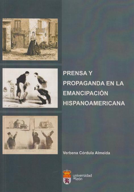 Prensa y propaganda en la emancipación hispanoamericana.