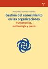 Gestión del conocimiento en las organizaciones: fundamentos, metodología y praxis "FUNDAMENTOS, METODOLOGIA Y PRAXIS"