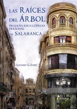 Las raíces del árbol. Pequeña enciclopedia personal de Salamanca.