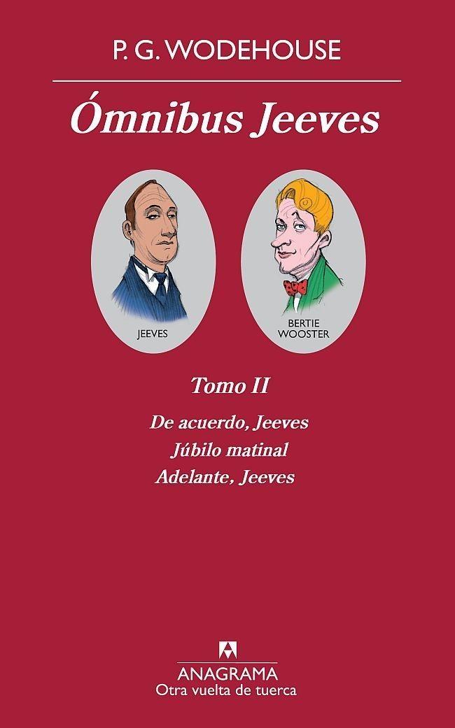 Ómnibus Jeeves - II: De acuerdo Jeeves / Júbilo matinal / Adelante Jeeves "De acuerdo, Jeeves ; Júbilo matinal ; Adelante, Jeeves"