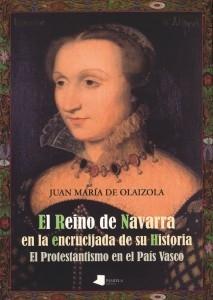 El Reino de Navarra en la encrucijada de su Historia "El Protestantismo en el País Vasco". 