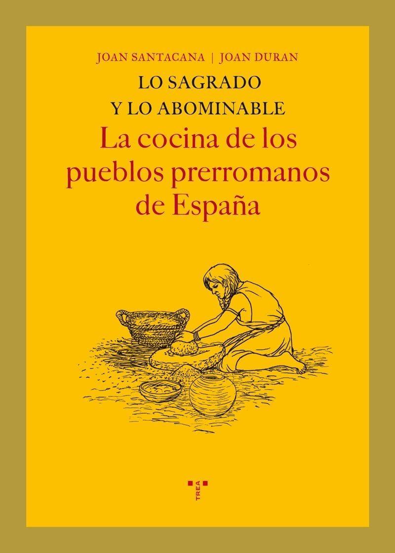 Lo sagrado y lo abominable. La cocina de los pueblos prerromanos de España. 