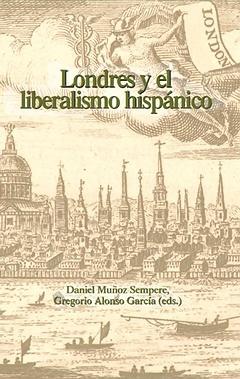 Londres y el liberalismo hispánico. Con contribuciones en castellano e inglés.. 