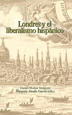 Londres y el liberalismo hispánico. Con contribuciones en castellano e inglés.