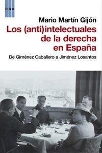 Los antiintelectuales de la derecha en España "De Giménez Caballero a Jiménez Losantos".