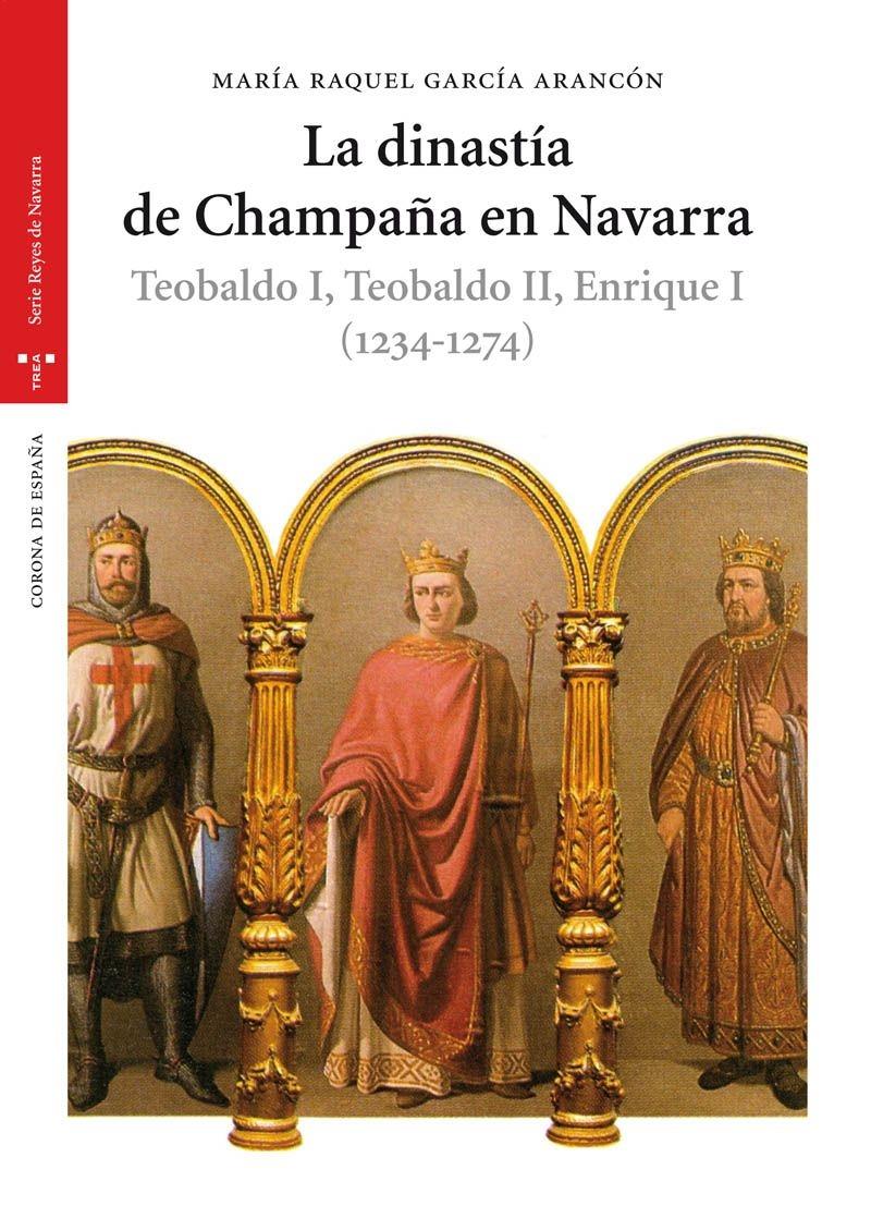 · La dinastía de Champaña en Navarra. Teobaldo I, Teobaldo II, Enrique