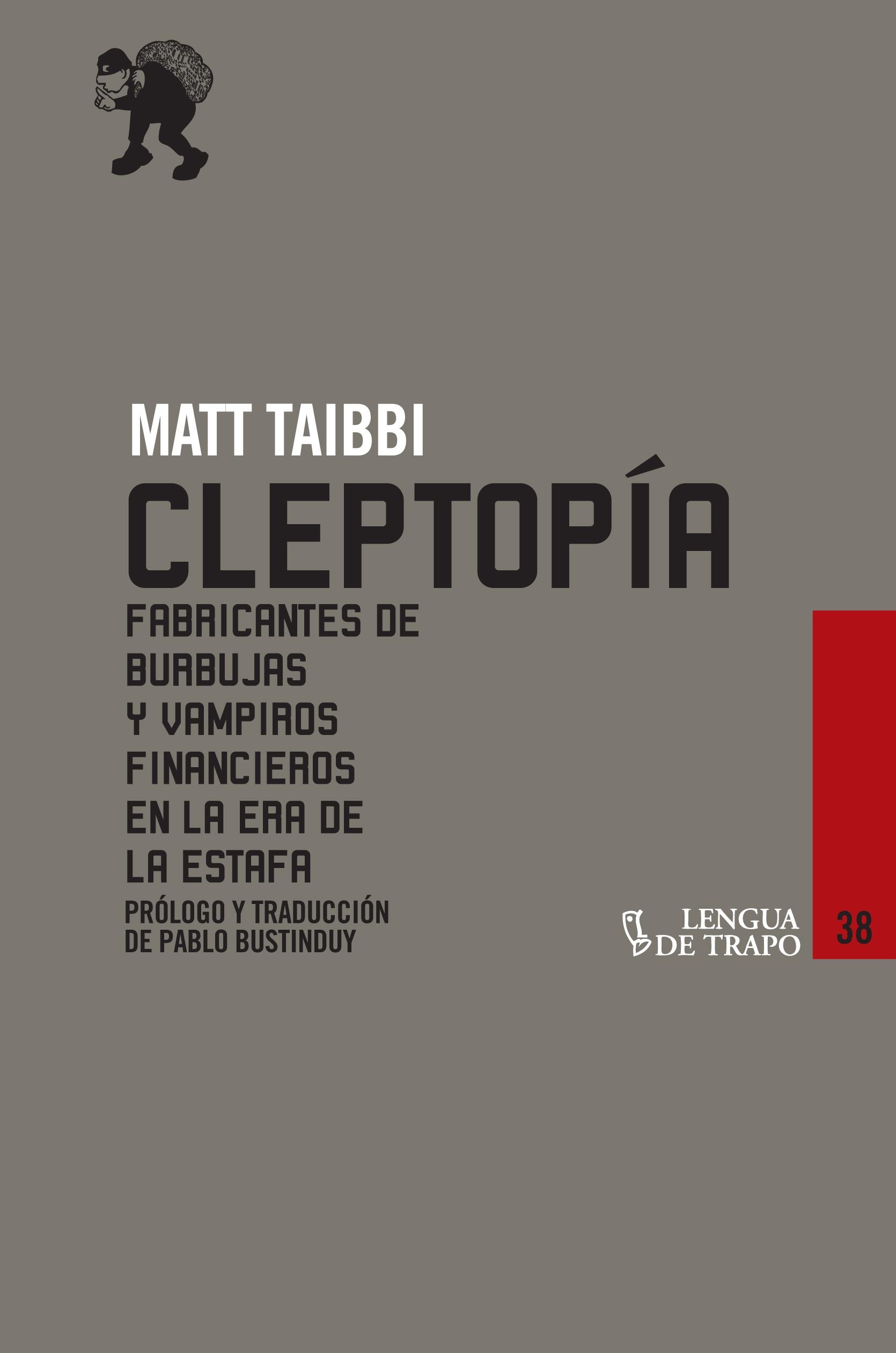 Cleptopía "Fabricantes de burbujas y vampiros financieros en la Era de la E". 