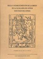 Regla y establecimientos de la orden de la cavallería del señor Sanctiago del Espada