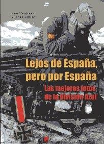 Lejos de España, pero por España "Las mejores fotos de la división azul".