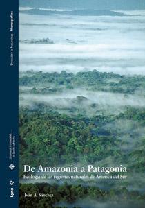 De Amazonia a Patagonia "Ecología de las regiones naturales de América del Sur".