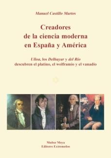 Creadores de la ciencia moderna en España y América "Ulloa, los Delhuyar y del Río descubren el platino, el wolframio". 