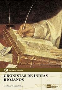 Cronistas de Indias riojanos "Pedro Sancho de Hoz, Miguel de Estete, Pedro de Castañeda"
