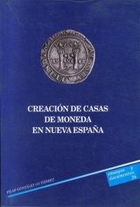 Creación de casas de moneda en Nueva España. 