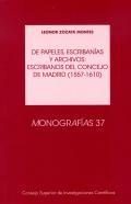 De papeles, escribanías y archivos (1557-1610) "escribanos del Concejo de Madrid". 