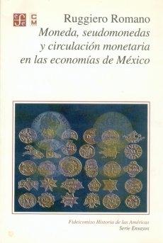 Moneda, seudomonedas y circulación monetaria en las economías de México. 