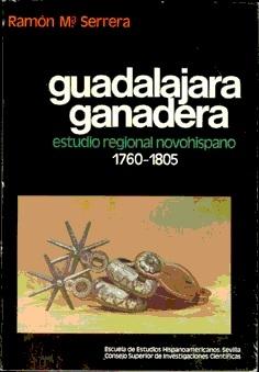 Guadalajara ganadera. Estudio regional novohispano 1760 - 1805 "1760-1805"