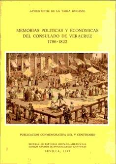 Memorias políticas y económicas del consulado de Veracruz. 1796 - 1822 "1796-1822". 