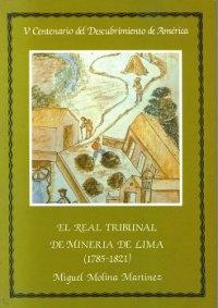 El Real Tribunal de Minería de Lima (1785-1821). 