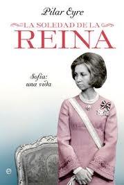 La soledad de la Reina "Sofía, una vida".
