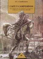 Café y campesinos. Los orígenes de la economía de plantación moderna en Guatemala "1853-1897". 