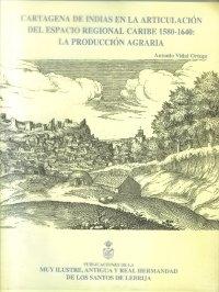 Cartagena de Indias en la articulación del espacio regional caribe: 1580-1640 "La producción agraria"