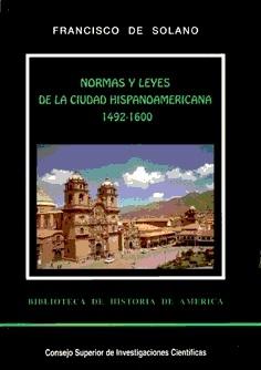 Normas y leyes de la ciudad hispanoamericana - I: 1492-1600