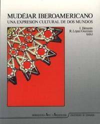 Mudéjar iberoamericano. Una expresión cultural de dos mundos. 