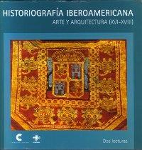 Historiografía Iberoamericana. Dos lecturas "Arte y arquitectura ( XVI - XVIII )". 