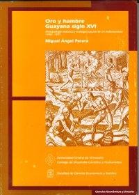 Oro y hambre. Guayana siglo XVI "Antropología histórica y ecología cultural de un malentendido".