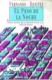 El peso de la noche "Nueva España de la Edad de Plata a la Edad de Fuego". 