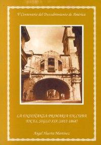 La Enseñanza primaria en Cuba en el siglo XIX (1812-1868). 